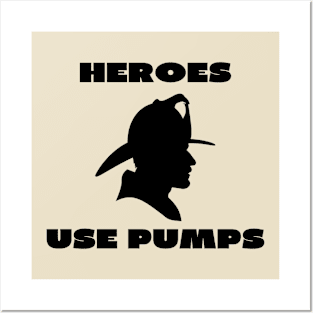 Heroes use pumps Posters and Art